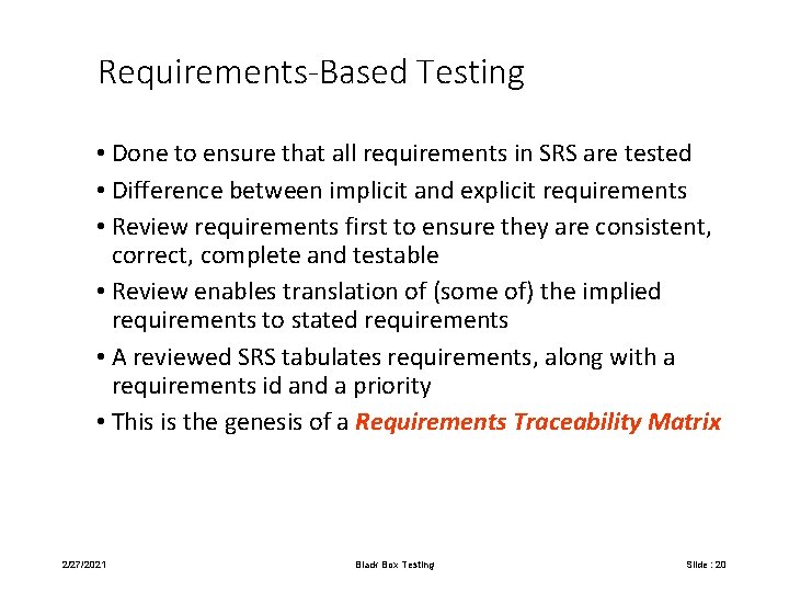 Requirements-Based Testing • Done to ensure that all requirements in SRS are tested •
