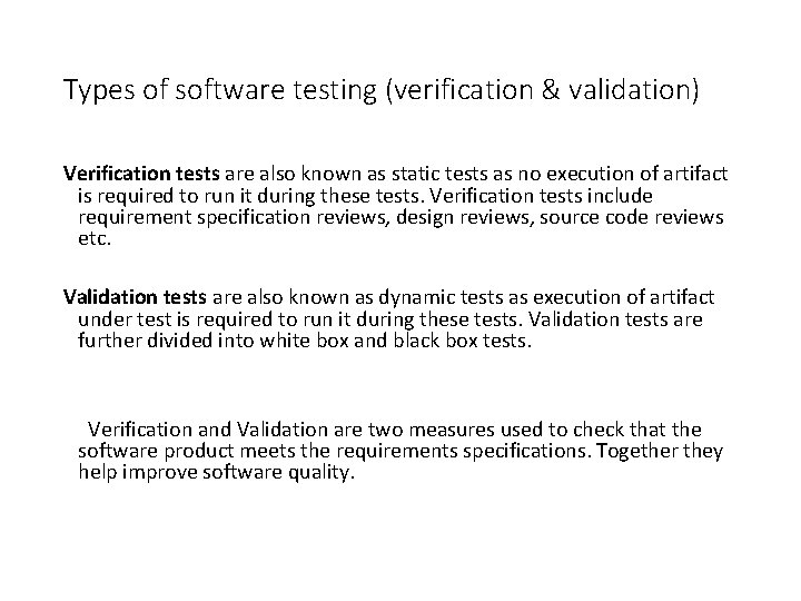 Types of software testing (verification & validation) Verification tests are also known as static
