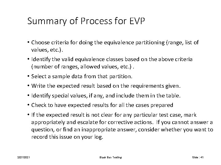 Summary of Process for EVP • Choose criteria for doing the equivalence partitioning (range,