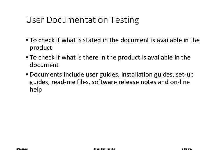 User Documentation Testing • To check if what is stated in the document is
