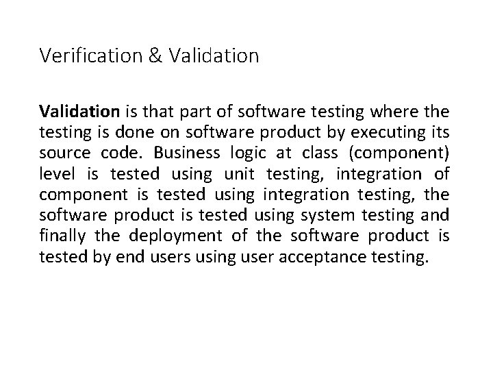 Verification & Validation is that part of software testing where the testing is done