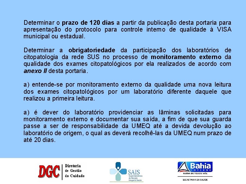 Determinar o prazo de 120 dias a partir da publicação desta portaria para apresentação