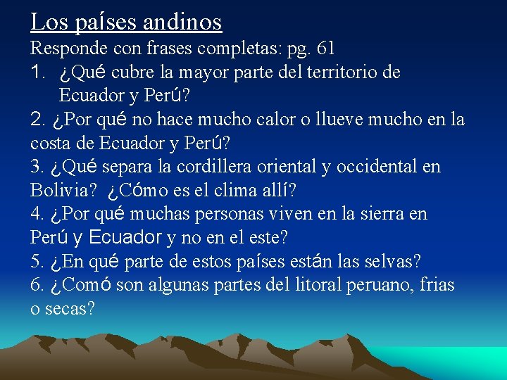 Los países andinos Responde con frases completas: pg. 61 1. ¿Qué cubre la mayor