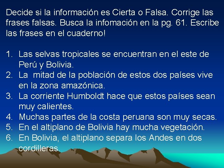Decide si la información es Cierta o Falsa. Corrige las frases falsas. Busca la