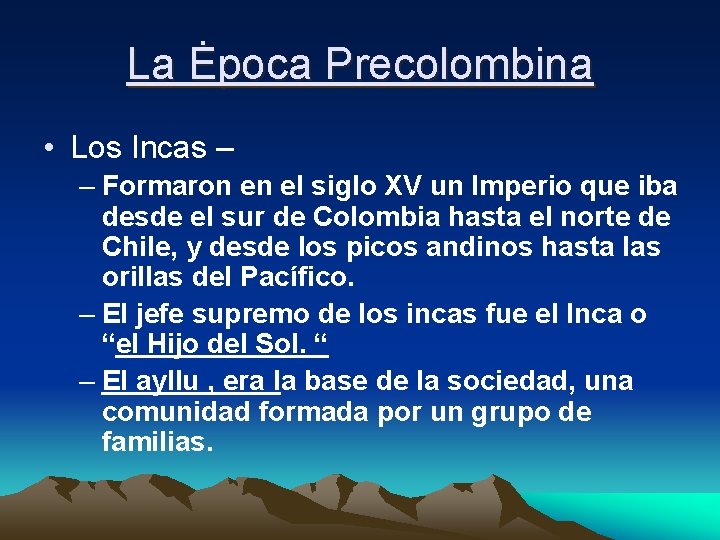 La Ėpoca Precolombina • Los Incas – – Formaron en el siglo XV un