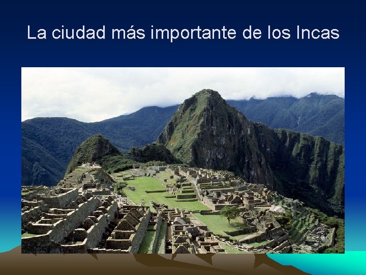La ciudad más importante de los Incas 
