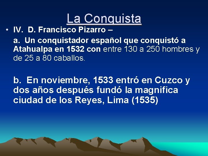 La Conquista • IV. D. Francisco Pizarro – a. Un conquistador español que conquistó