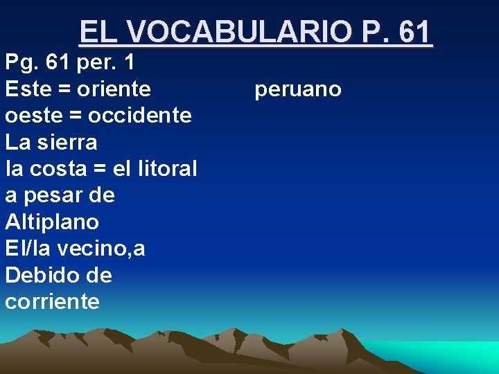 EL VOCABULARIO P. 61 Pg. 61 per. 1 Este = oriente oeste = occidente