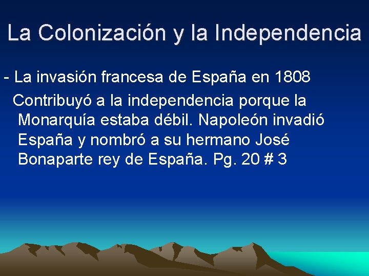 La Colonización y la Independencia - La invasión francesa de España en 1808 Contribuyó