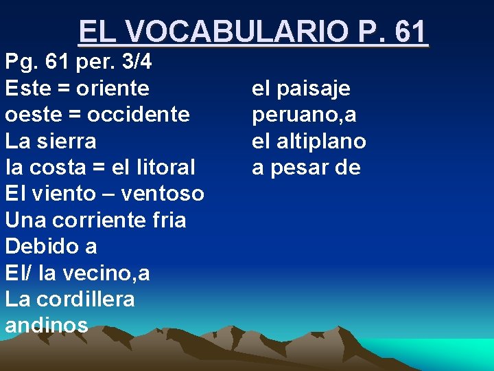 EL VOCABULARIO P. 61 Pg. 61 per. 3/4 Este = oriente oeste = occidente