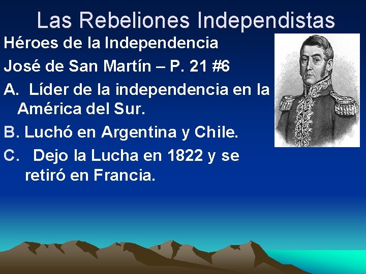 Las Rebeliones Independistas Héroes de la Independencia José de San Martín – P. 21