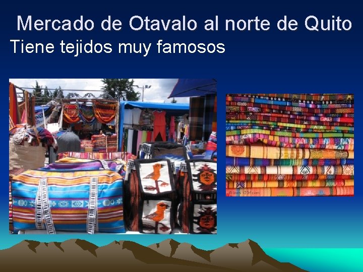 Mercado de Otavalo al norte de Quito Tiene tejidos muy famosos 