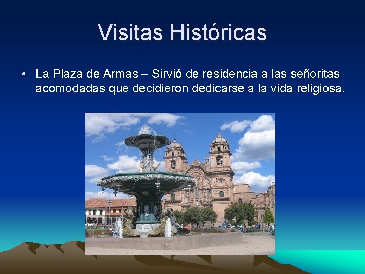 Visitas Históricas • La Plaza de Armas – Sirvió de residencia a las señoritas