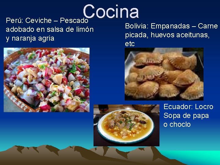 Cocina Perú: Ceviche – Pescado adobado en salsa de limón y naranja agria Bolivia: