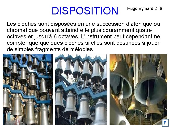 DISPOSITION Hugo Eymard 2° SI Les cloches sont disposées en une succession diatonique ou