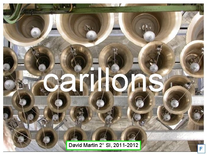 carillons David Martin 2° SI, 2011 -2012 F 