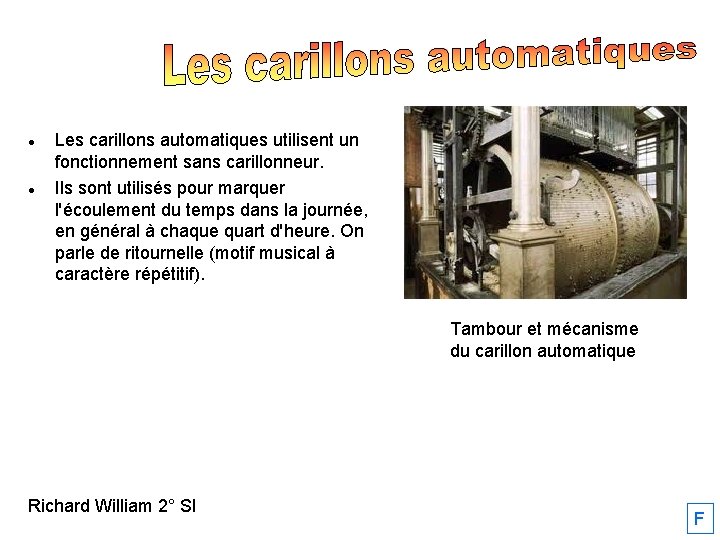  Les carillons automatiques utilisent un fonctionnement sans carillonneur. Ils sont utilisés pour marquer