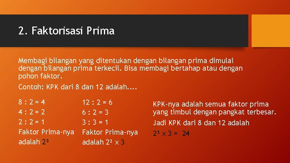 2. Faktorisasi Prima Membagi bilangan yang ditentukan dengan bilangan prima dimulai dengan bilangan prima