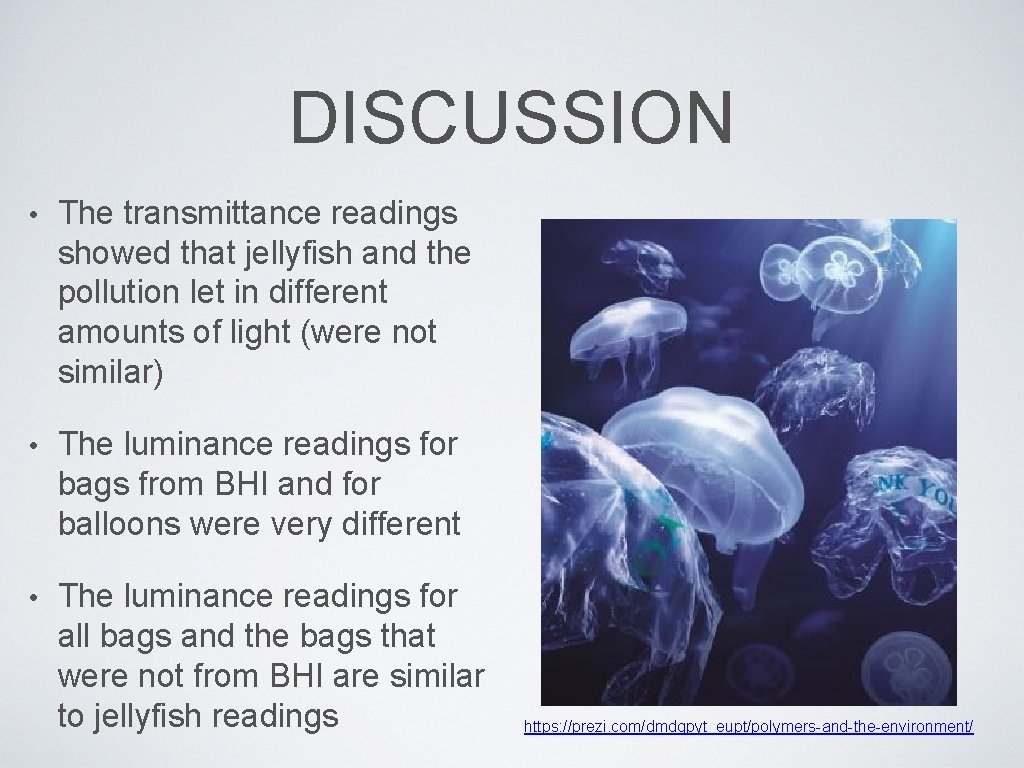 DISCUSSION • The transmittance readings showed that jellyfish and the pollution let in different