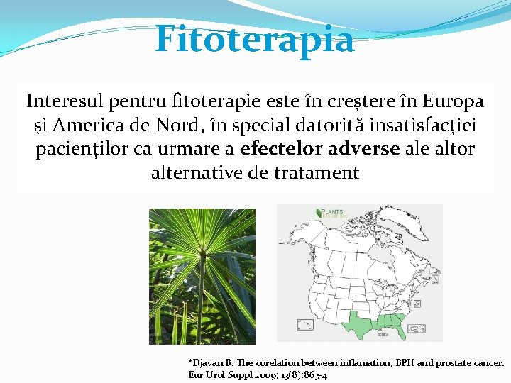 Fitoterapia Interesul pentru fitoterapie este în creștere în Europa şi America de Nord, în