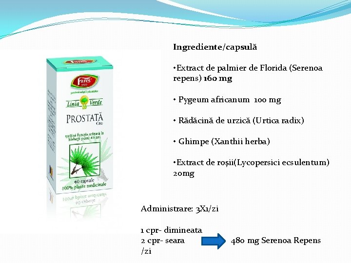 Ingrediente/capsulă • Extract de palmier de Florida (Serenoa repens) 160 mg • Pygeum africanum