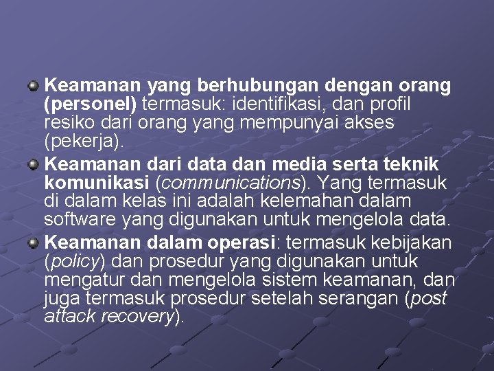 Keamanan yang berhubungan dengan orang (personel) termasuk: identifikasi, dan profil resiko dari orang yang