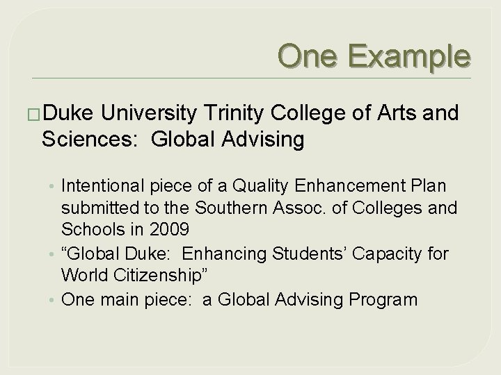 One Example �Duke University Trinity College of Arts and Sciences: Global Advising • Intentional