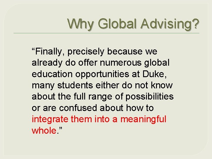 Why Global Advising? “Finally, precisely because we already do offer numerous global education opportunities