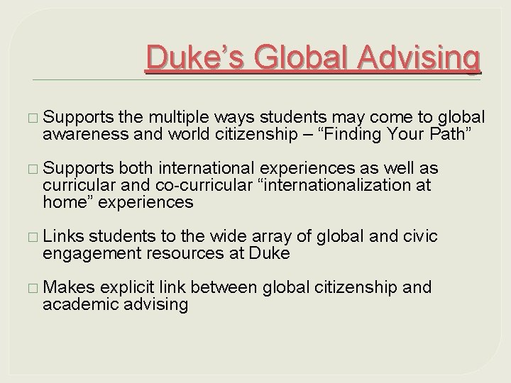 Duke’s Global Advising � Supports the multiple ways students may come to global awareness