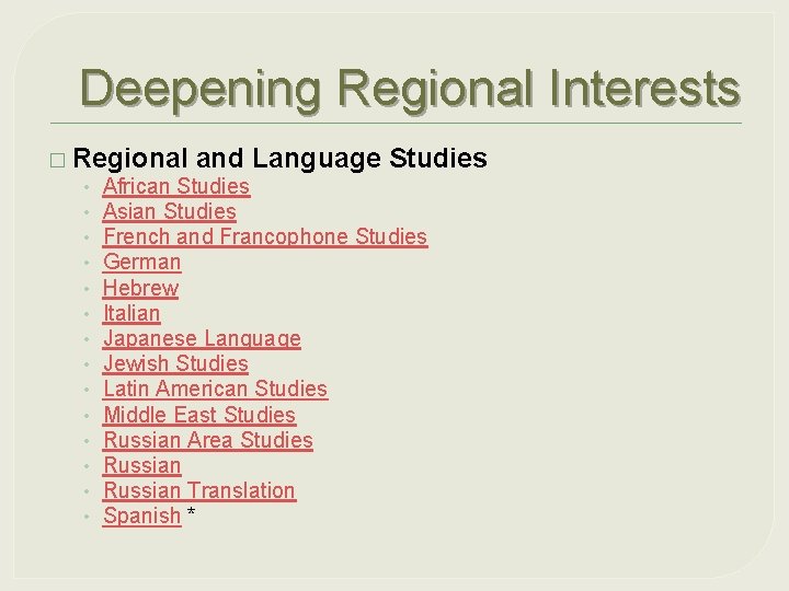 Deepening Regional Interests � Regional and Language Studies • African Studies • Asian Studies