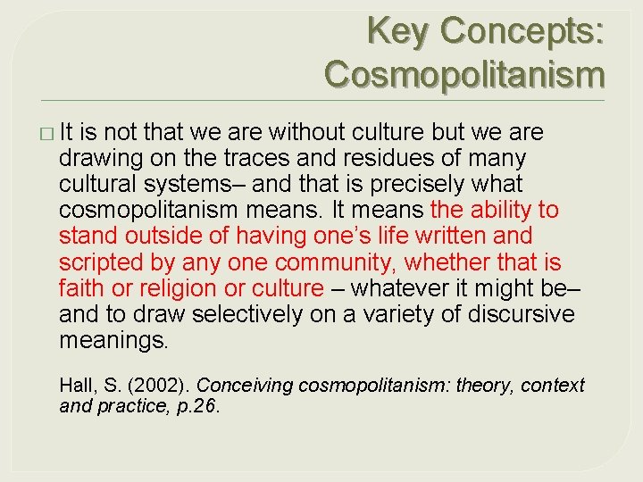 Key Concepts: Cosmopolitanism � It is not that we are without culture but we