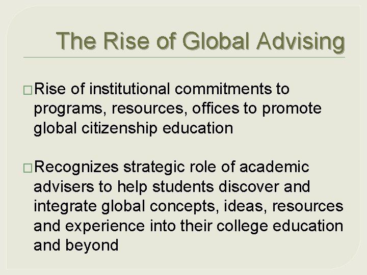 The Rise of Global Advising �Rise of institutional commitments to programs, resources, offices to