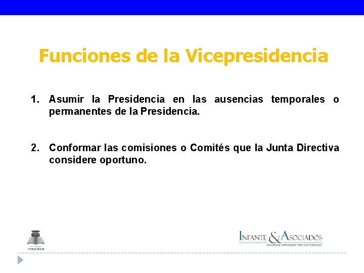 Funciones de la Vicepresidencia 1. Asumir la Presidencia en las ausencias temporales o permanentes