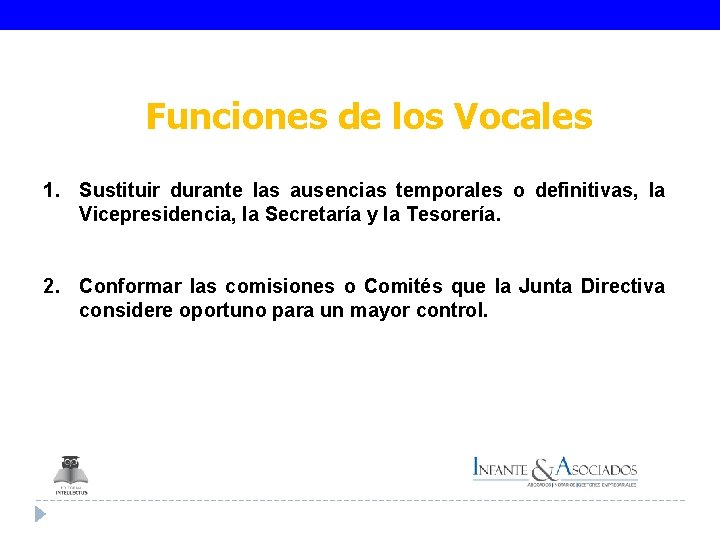 Funciones de los Vocales 1. Sustituir durante las ausencias temporales o definitivas, la Vicepresidencia,