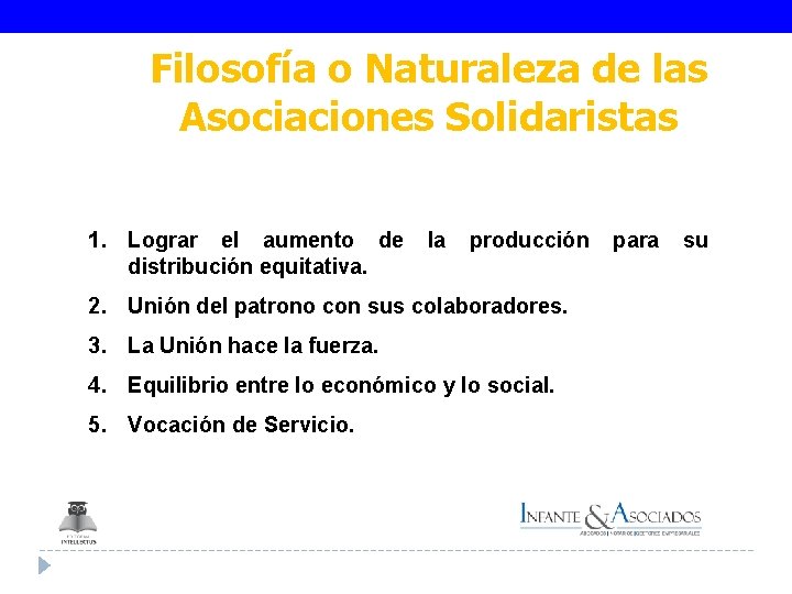 Filosofía o Naturaleza de las Asociaciones Solidaristas 1. Lograr el aumento de distribución equitativa.