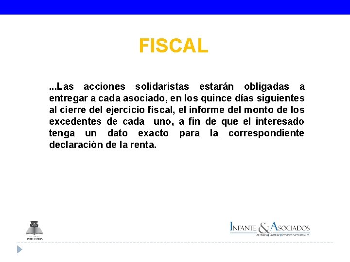 FISCAL. . . Las acciones solidaristas estarán obligadas a entregar a cada asociado, en