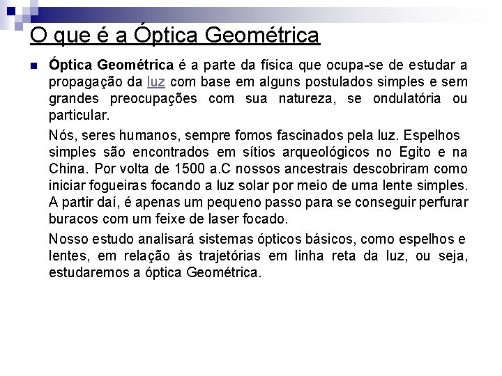 O que é a Óptica Geométrica n Óptica Geométrica é a parte da física