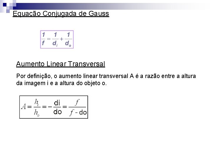 Equação Conjugada de Gauss Aumento Linear Transversal Por definição, o aumento linear transversal A