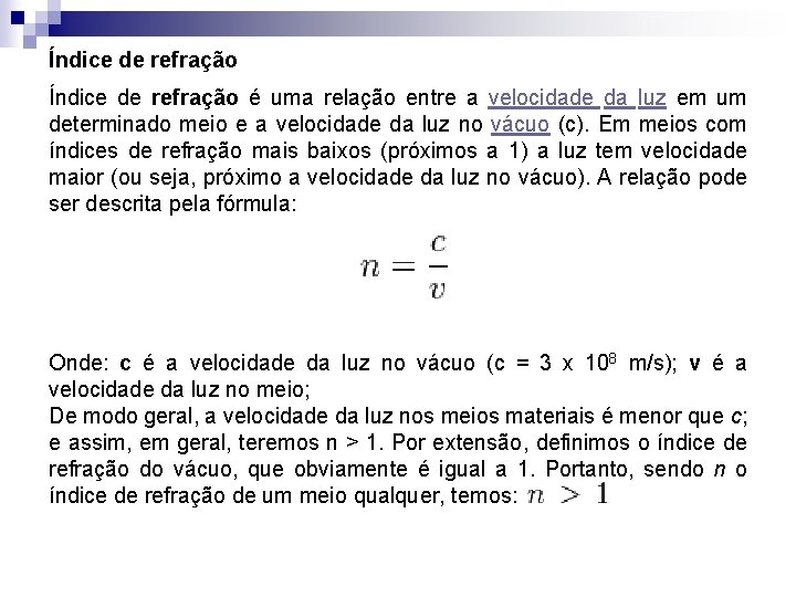 Índice de refração é uma relação entre a velocidade da luz em um determinado