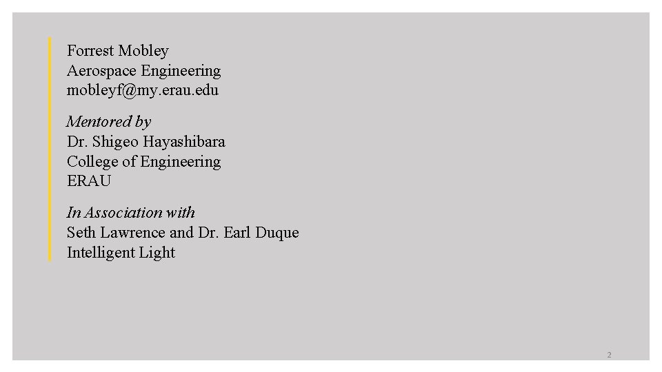 Forrest Mobley Aerospace Engineering mobleyf@my. erau. edu Mentored by Dr. Shigeo Hayashibara College of