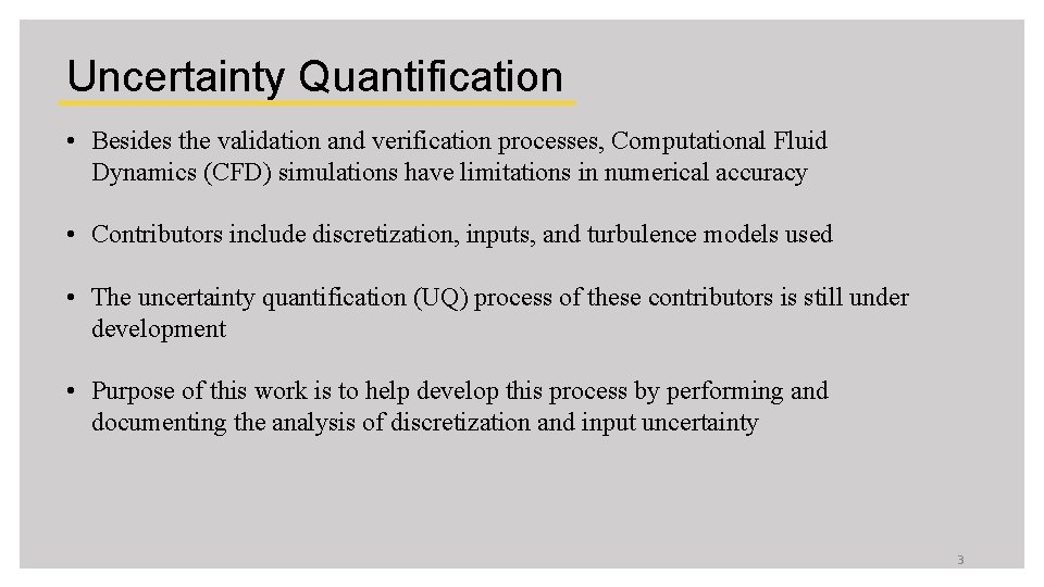 Uncertainty Quantification • Besides the validation and verification processes, Computational Fluid Dynamics (CFD) simulations
