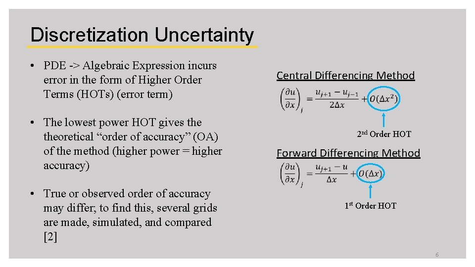 Discretization Uncertainty • PDE -> Algebraic Expression incurs error in the form of Higher