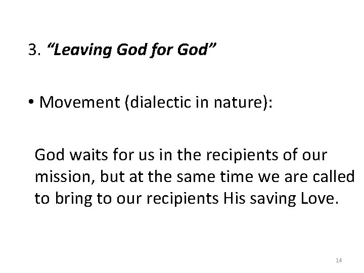 3. “Leaving God for God” • Movement (dialectic in nature): God waits for us