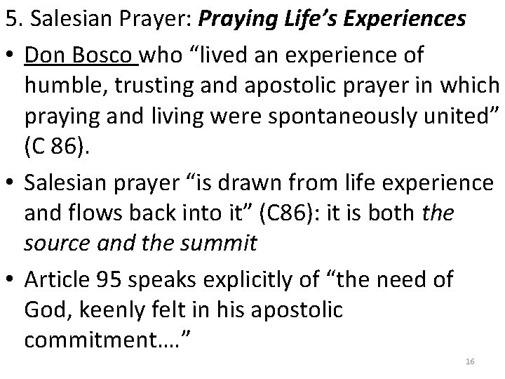 5. Salesian Prayer: Praying Life’s Experiences • Don Bosco who “lived an experience of