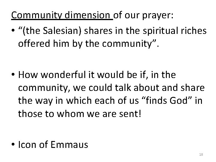 Community dimension of our prayer: • “(the Salesian) shares in the spiritual riches offered