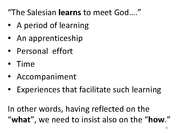 “The Salesian learns to meet God…. ” • A period of learning • An