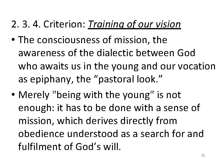 2. 3. 4. Criterion: Training of our vision • The consciousness of mission, the