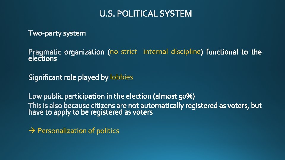 no strict internal discipline lobbies Personalization of politics 
