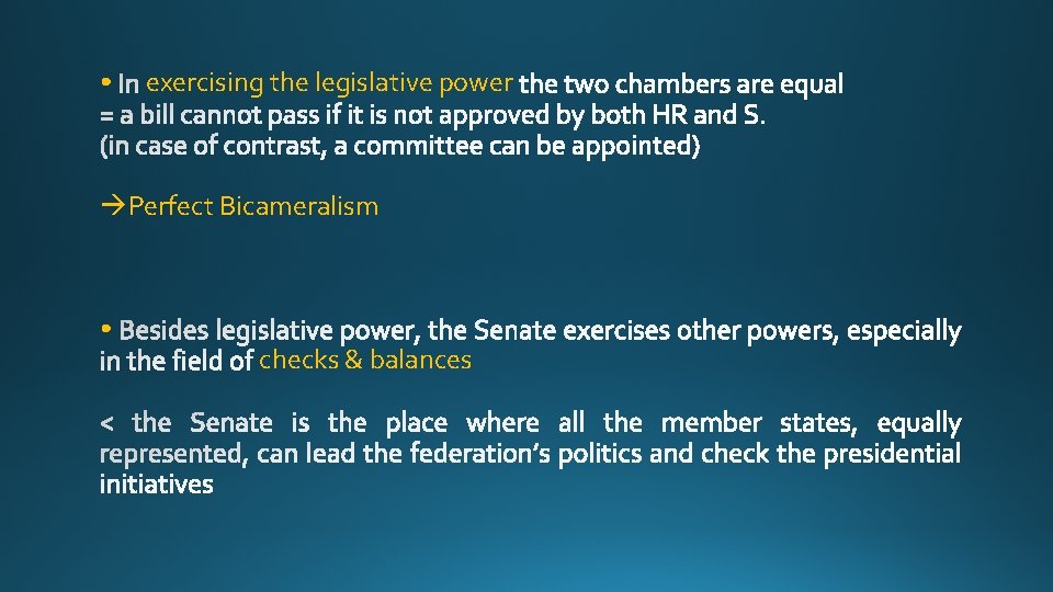  • exercising the legislative power Perfect Bicameralism • checks & balances 