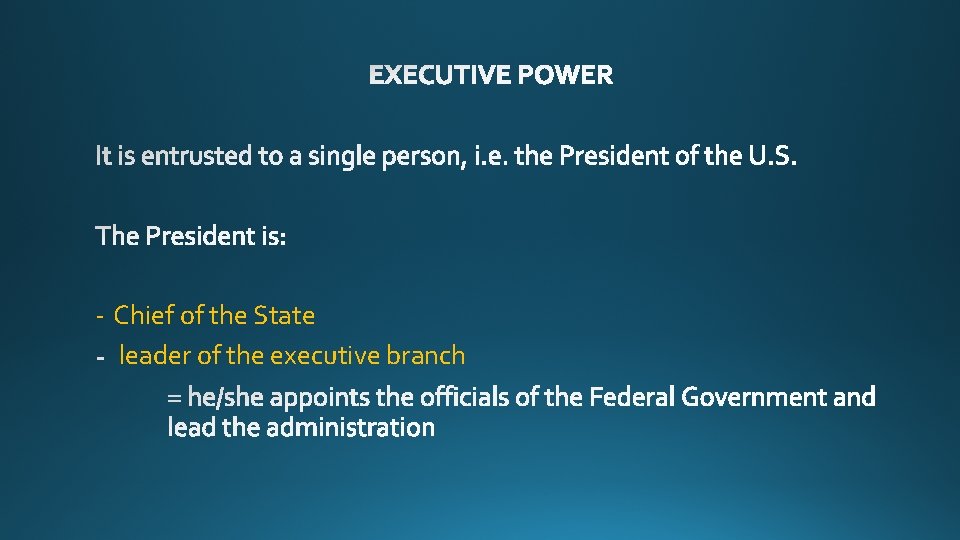 - Chief of the State leader of the executive branch 